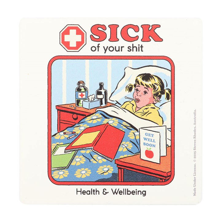 Sick of Your Shit Coaster by Steven Rhodes